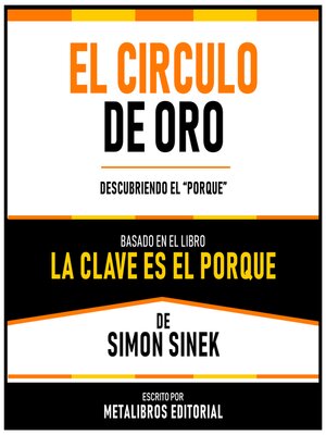 cover image of El Circulo De Oro--Basado En El Libro La Clave Es El Porque  De Simon Sinek